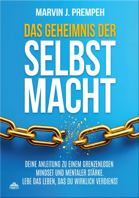 Book cover: Das Geheimnis der Selbstmacht - Deine Anleitung zu einem grenzenlosen Mindset und mentaler Stärke