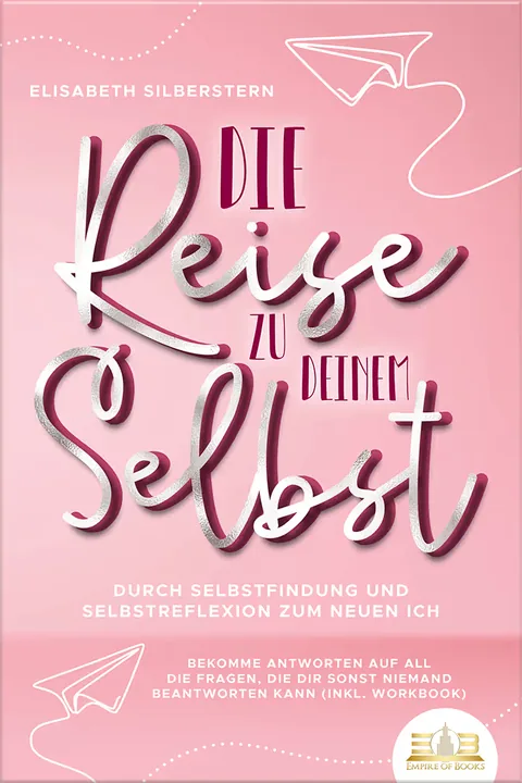 Book cover: Die Reise zu deinem Selbst - Durch Selbstfindung und Selbstreflexion zum neuen Ich