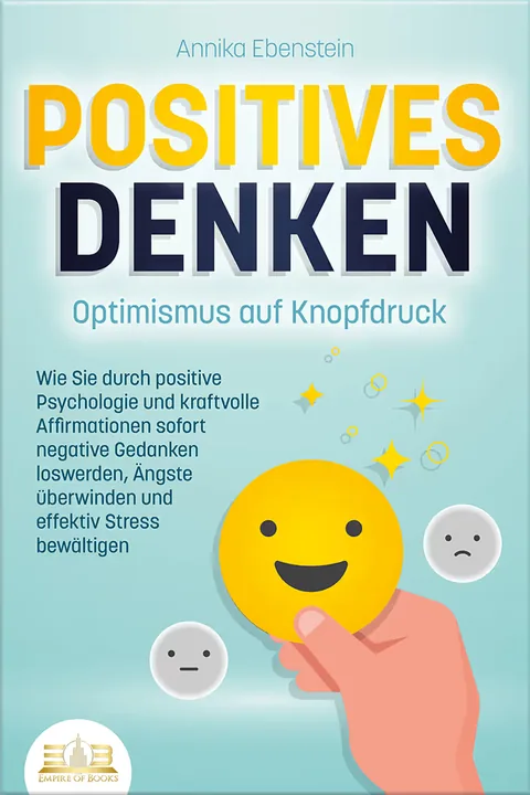 Book cover: Positives Denken - Optimismus auf Knopfdruck